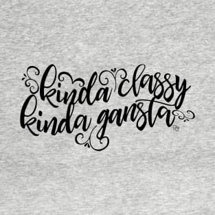 Kinda Classy. Kinda Gangsta. (black) T-Shirt